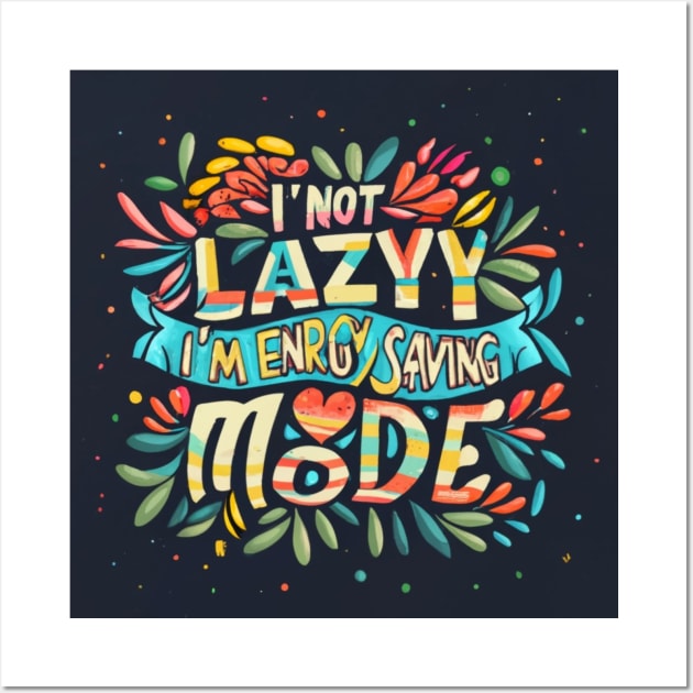 Funny Unicorn Quotes: I'm not lazy -I'm in energy-saving mode Wall Art by Roseyasmine